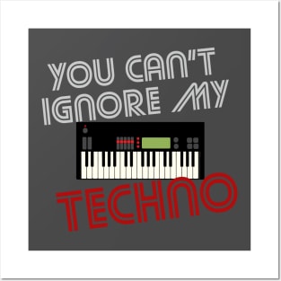 You Can't Ignore My Techno! Posters and Art